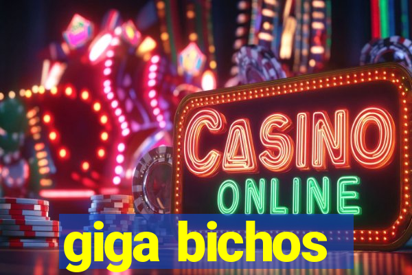 giga bichos