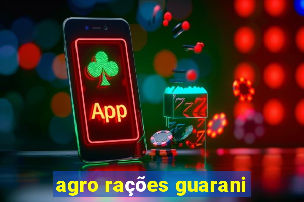 agro rações guarani