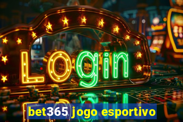 bet365 jogo esportivo