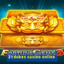 21 dukes casino online