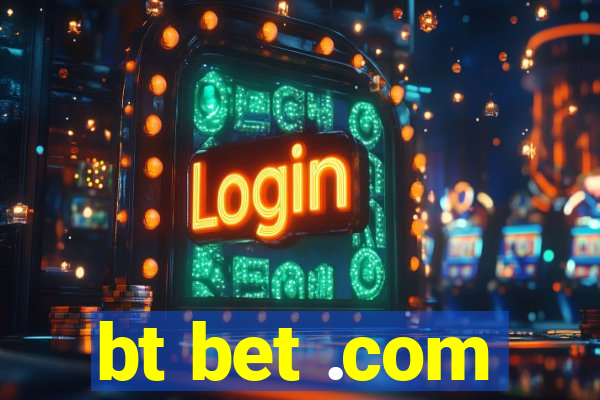 bt bet .com