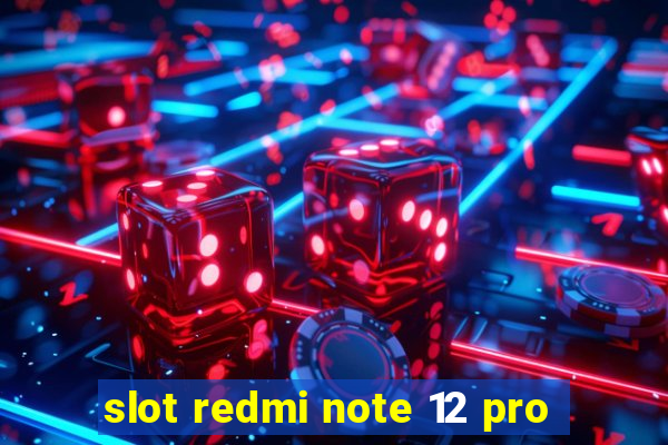 slot redmi note 12 pro