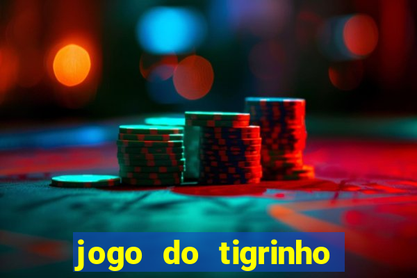 jogo do tigrinho que n?o precisa depositar