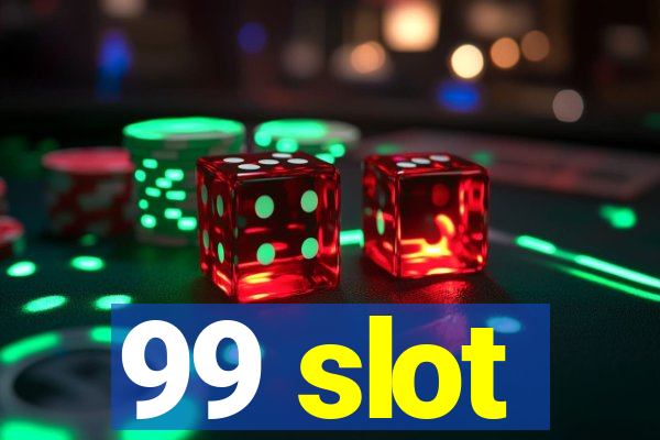 99 slot