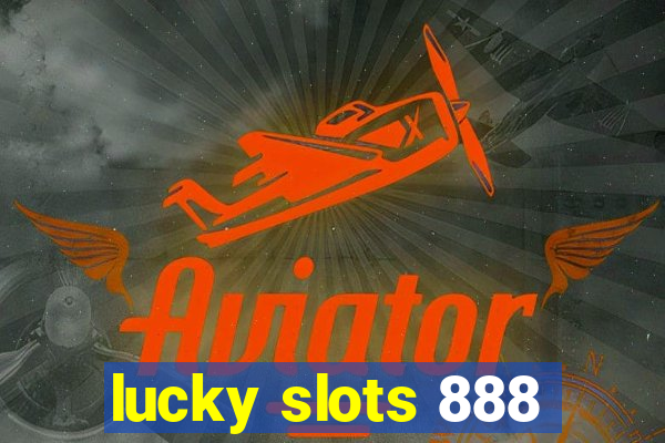 lucky slots 888