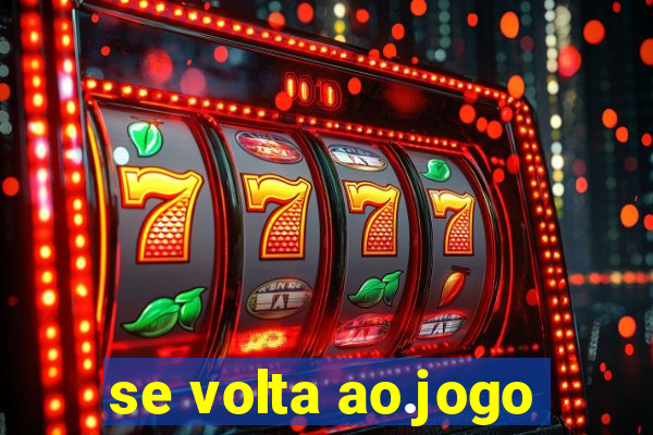 se volta ao.jogo