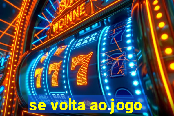 se volta ao.jogo