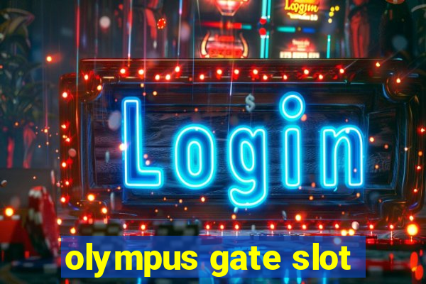 olympus gate slot