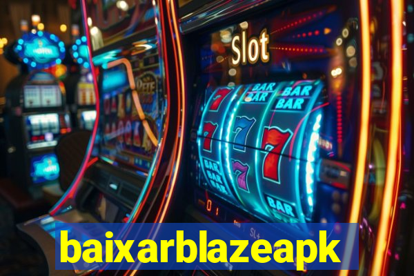 baixarblazeapk