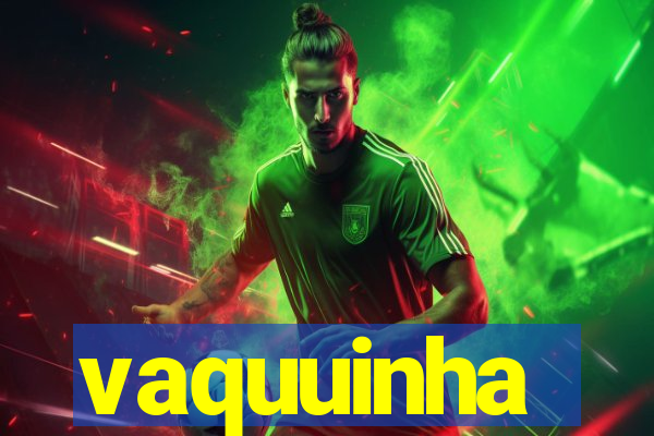 vaquuinha