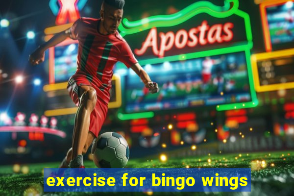 exercise for bingo wings