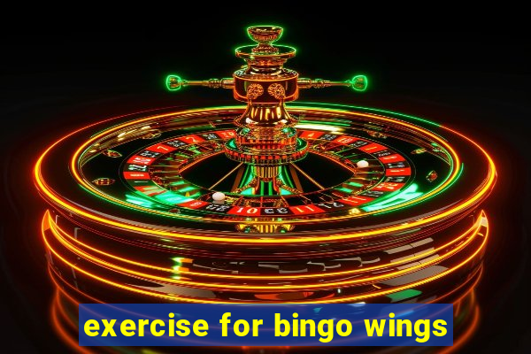 exercise for bingo wings