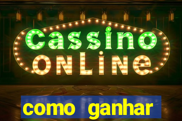 como ganhar dinheiro jogando grátis