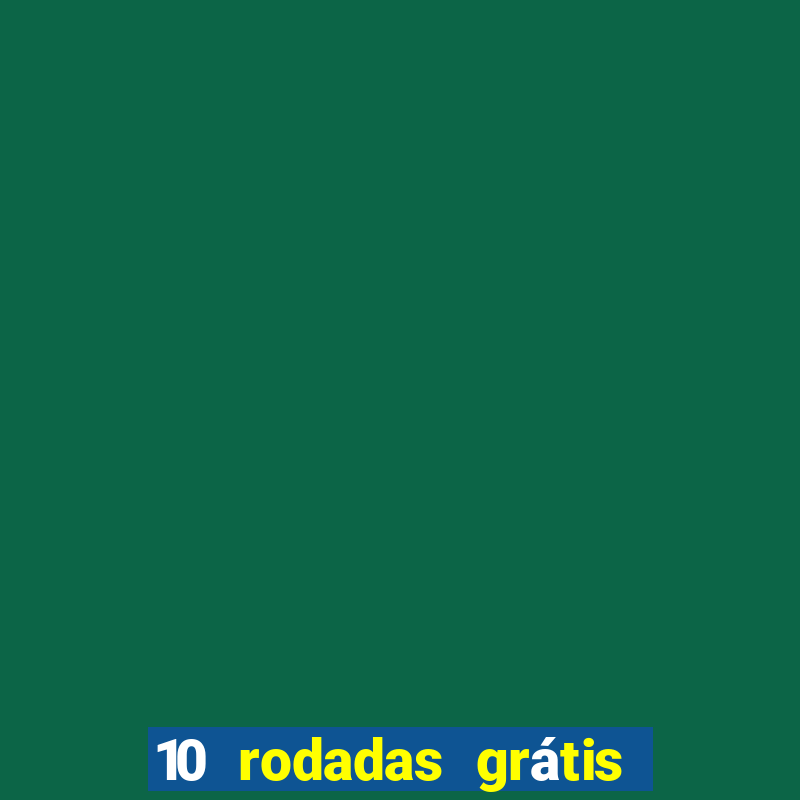 10 rodadas grátis sem depósito