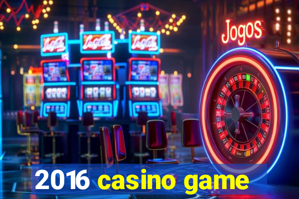 2016 casino game