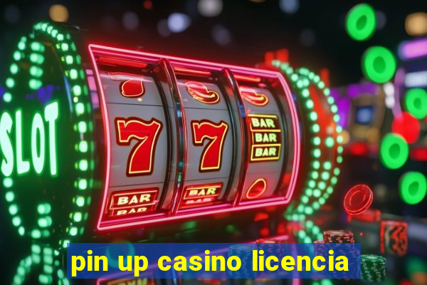 pin up casino licencia