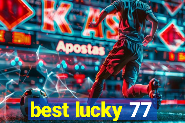 best lucky 77