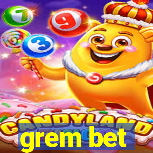 grem bet