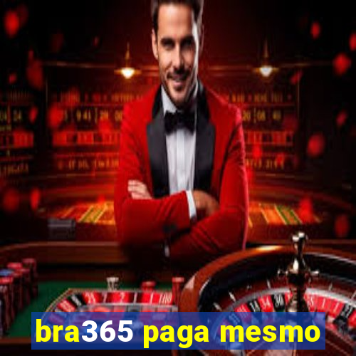 bra365 paga mesmo