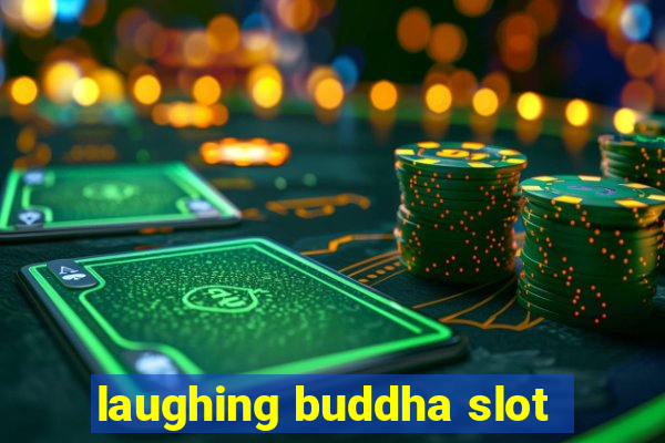 laughing buddha slot