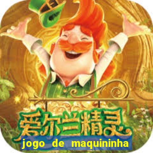 jogo de maquininha que ganha dinheiro