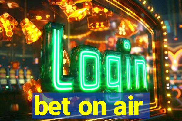 bet on air