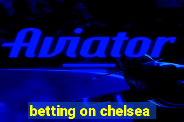 betting on chelsea