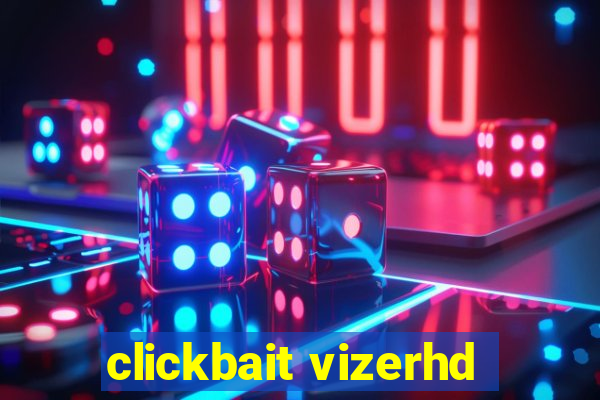 clickbait vizerhd