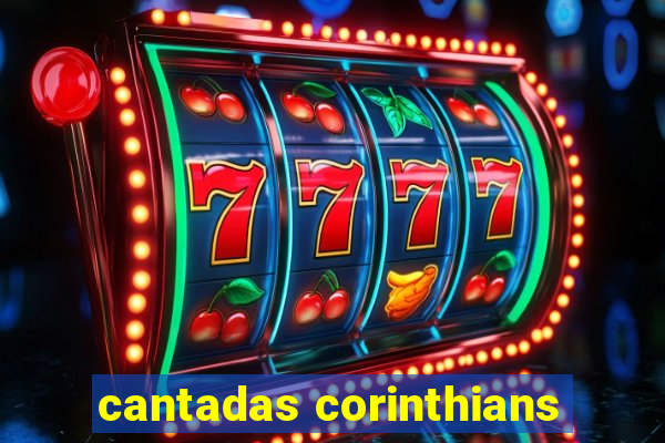 cantadas corinthians