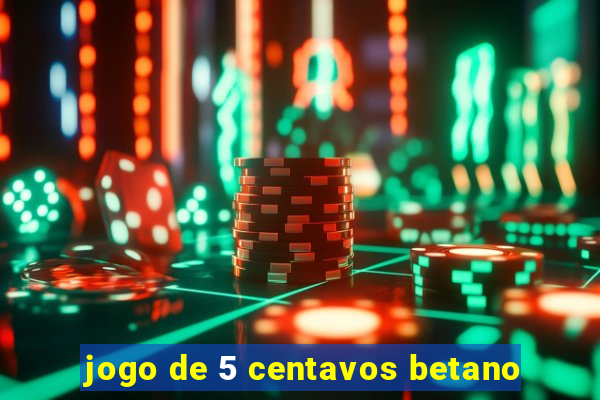 jogo de 5 centavos betano