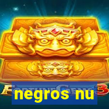 negros nu