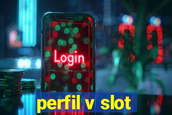 perfil v slot