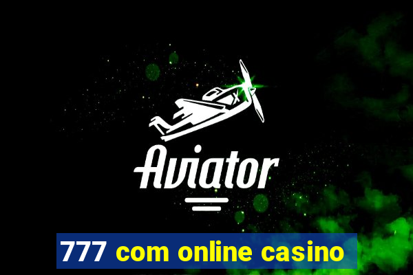 777 com online casino