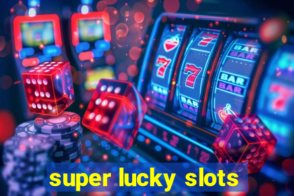 super lucky slots