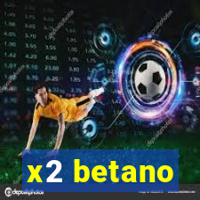 x2 betano