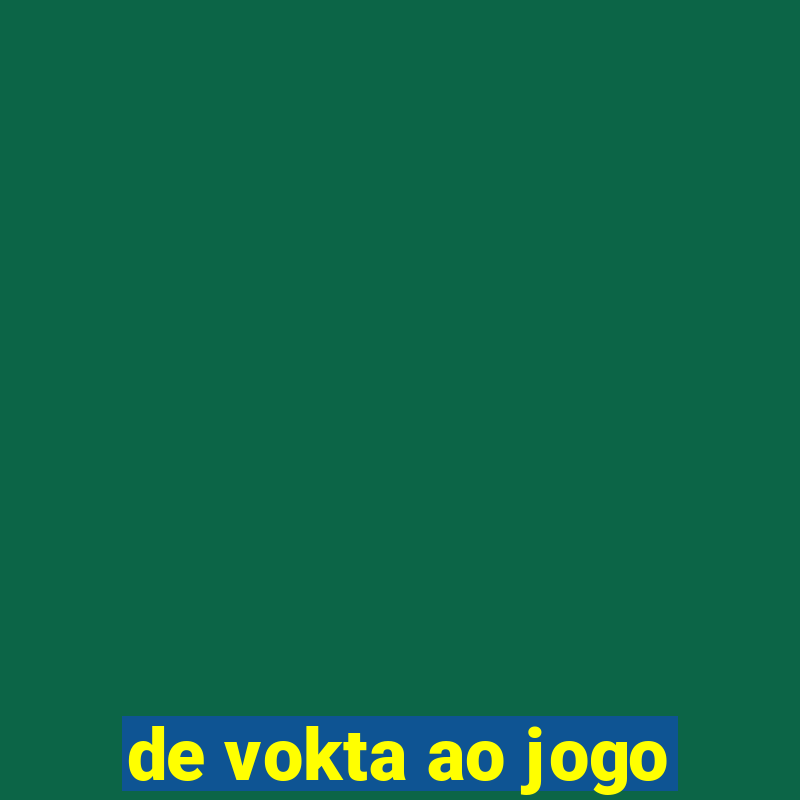 de vokta ao jogo