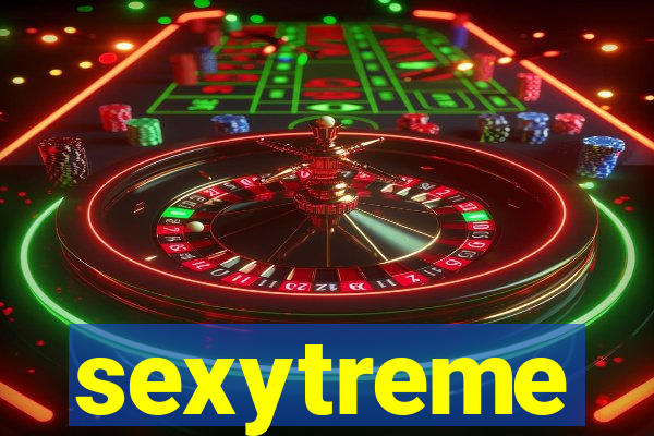 sexytreme