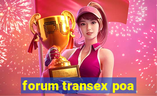 forum transex poa