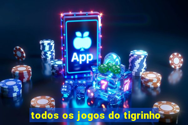 todos os jogos do tigrinho