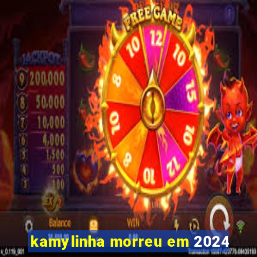 kamylinha morreu em 2024