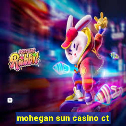 mohegan sun casino ct