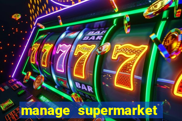 manage supermarket simulator mod apk (unlimited money and energy)