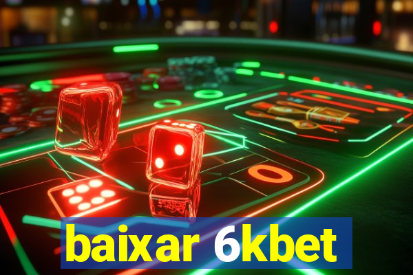 baixar 6kbet