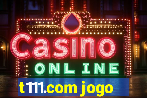 t111.com jogo