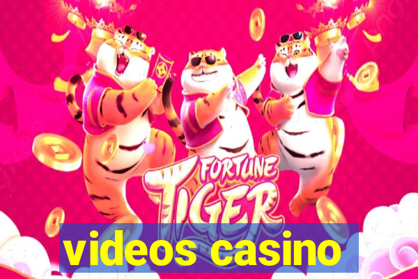 videos casino