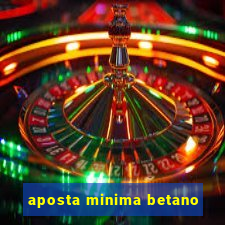 aposta minima betano