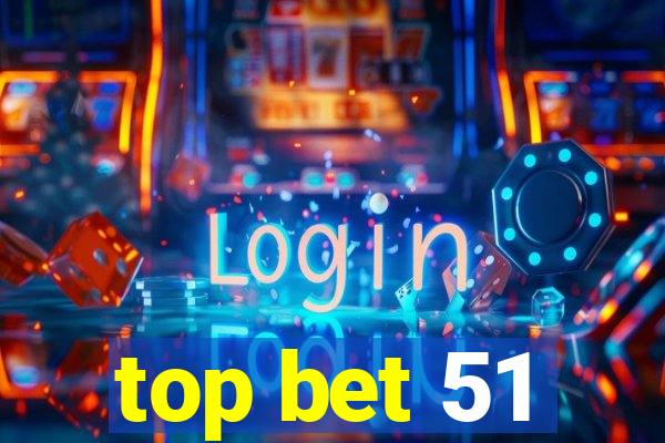 top bet 51