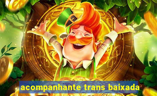 acompanhante trans baixada