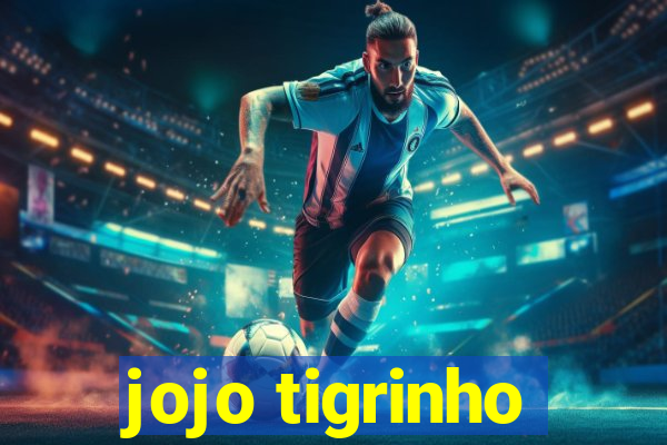 jojo tigrinho