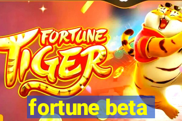 fortune beta